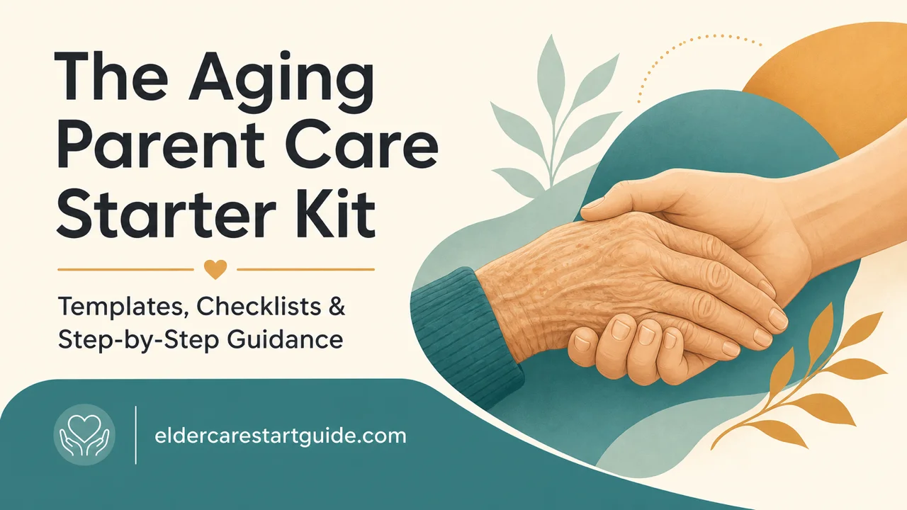 Aging Parent Care Starter Kit — From Overwhelmed to Organized